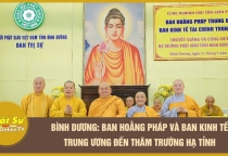 [Video] Bình Dương: Ban Hoằng pháp và Ban Kinh tế Trung ương đến thăm trường hạ tỉnh